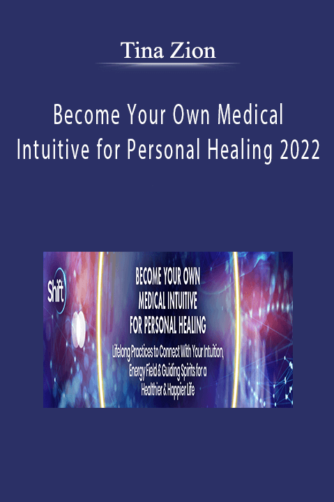 Tina Zion - Become Your Own Medical Intuitive for Personal Healing 2022