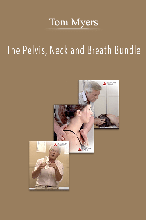 Tom Myers - The Pelvis, Neck and Breath Bundle