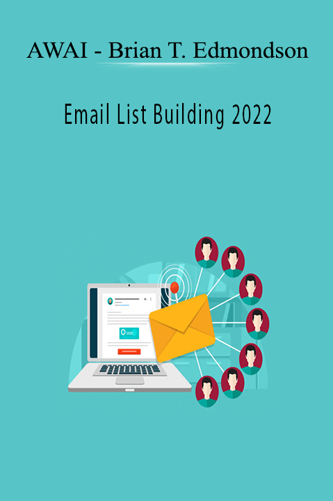AWAI - Brian T. Edmondson - Email List Building 2022