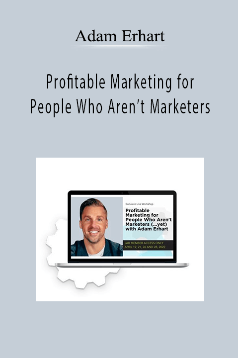 Adam Erhart - Profitable Marketing for People Who Aren’t Marketers