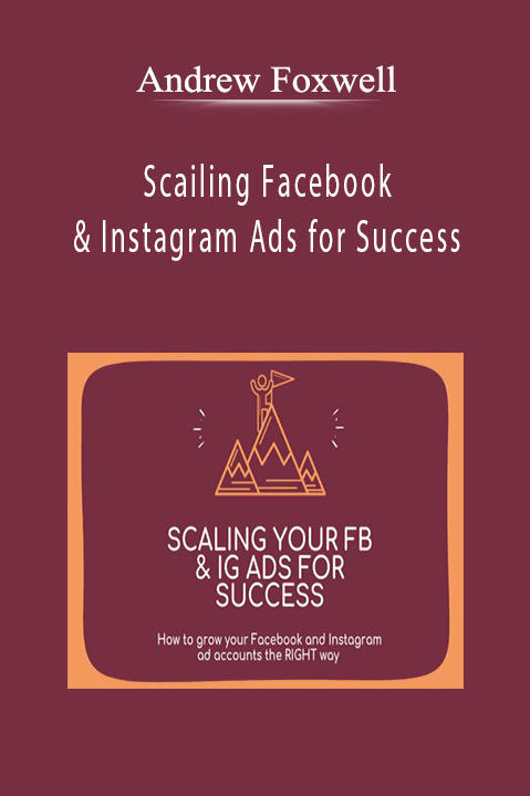 Andrew Foxwell - Scailing Facebook & Instagram Ads for Success