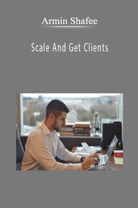 Armin Shafee - Scale And Get Clients