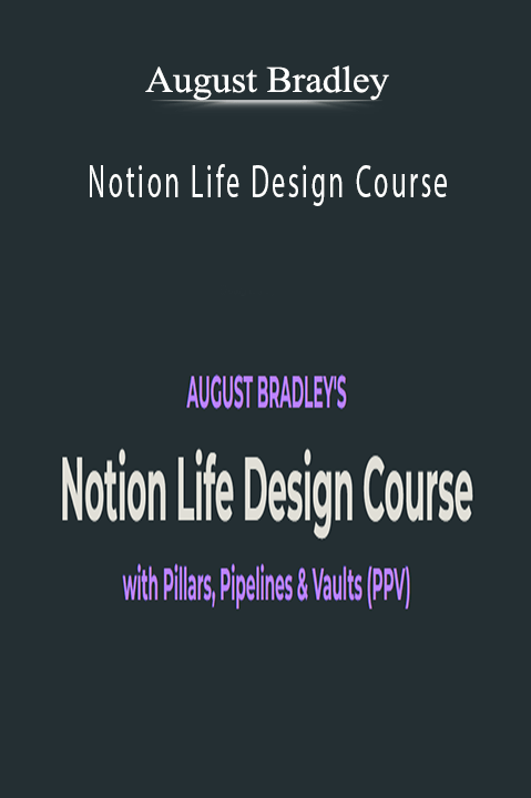 August Bradley - Notion Life Design Course