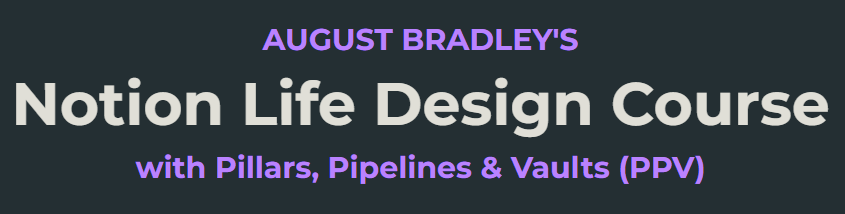 August Bradley - Notion Life Design Course