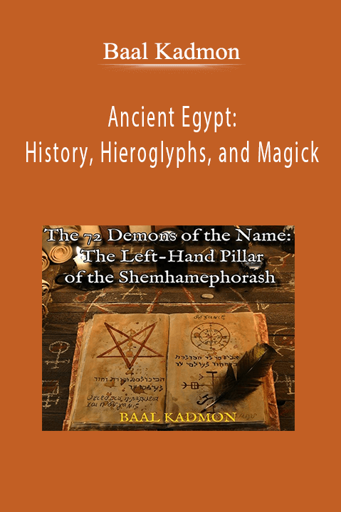 Baal Kadmon - Ancient Egypt: History, Hieroglyphs, and Magick