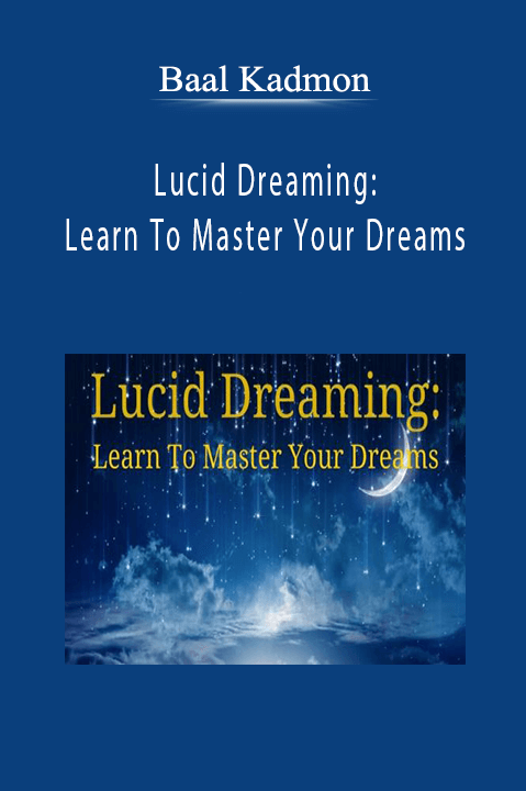 Baal Kadmon - Lucid Dreaming Learn To Master Your Dreams
