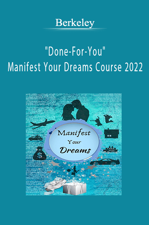 Berkeley - Done-For-You Manifest Your Dreams Course 2022