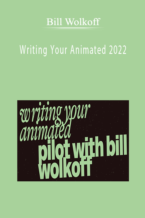 Bill Wolkoff - Writing Your Animated 2022