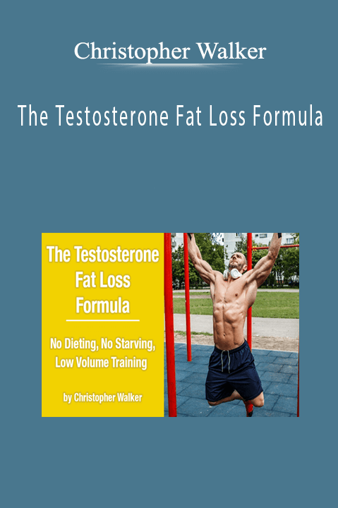 Christopher Walker - The Testosterone Fat Loss Formula