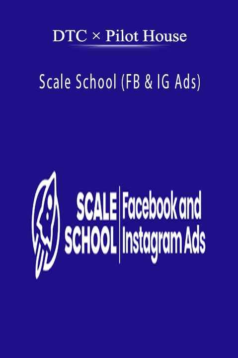 DTC × Pilot House - Scale School (FB & IG Ads)