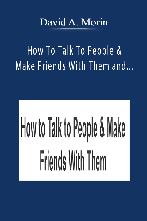 David A. Morin - How To Talk To People & Make Friends With Them and Invisible to Interesting