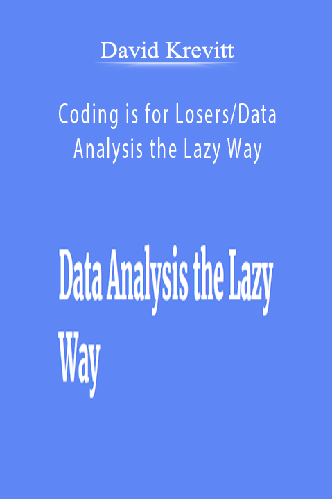 David Krevitt - Coding is for Losers/Data Analysis the Lazy Way