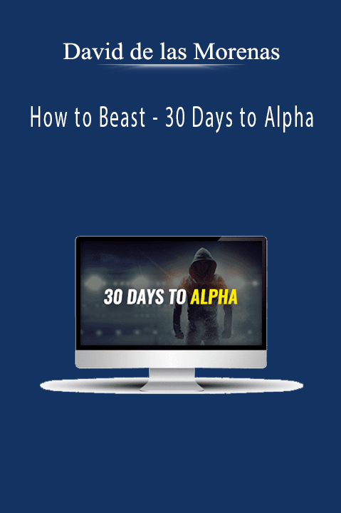 David de las Morenas - How to Beast - 30 Days to Alpha