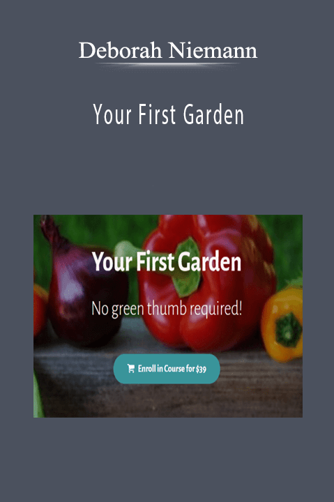 Deborah Niemann - Your First Garden