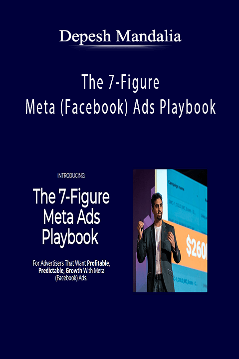 Depesh Mandalia - The 7-Figure Meta (Facebook) Ads Playbook