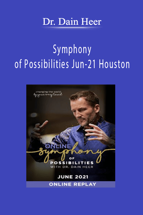 Dr. Dain Heer - Symphony of Possibilities Jun-21 Houston