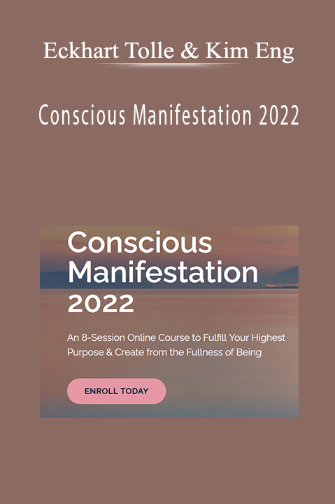 Eckhart Tolle & Kim Eng - Conscious Manifestation 2022