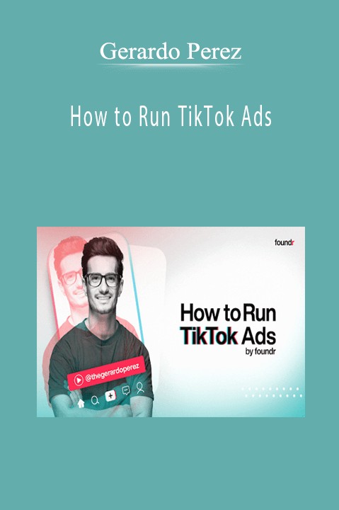 Gerardo Perez - How to Run TikTok Ads