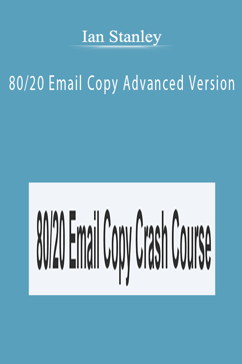 Ian Stanley - 80/20 Email Copy Advanced Version