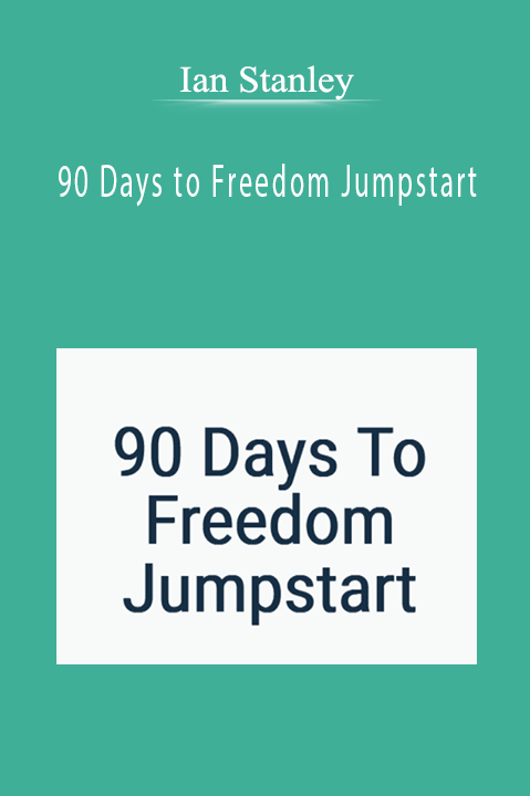 Ian Stanley - 90 Days to Freedom Jumpstart