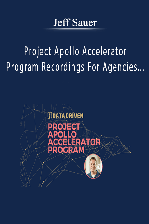 Jeff Sauer - Project Apollo Accelerator Program Recordings For Agencies And Consultants