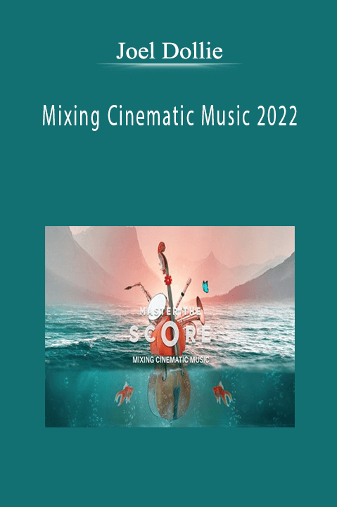 Joel Dollie - Mixing Cinematic Music 2022