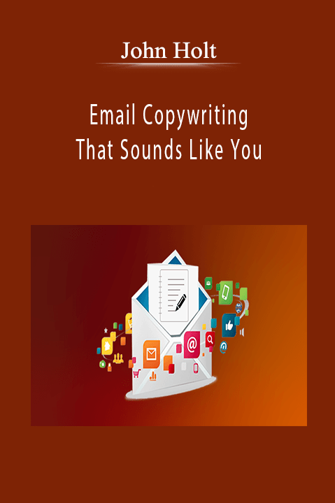 John Holt - Email Copywriting That Sounds Like You