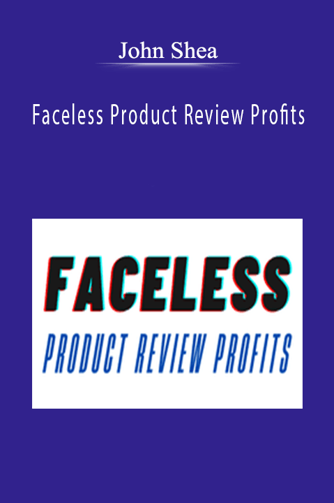 John Shea - Faceless Product Review Profits
