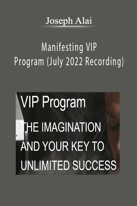 Joseph Alai - Manifesting VIP Program (July 2022 Recording)