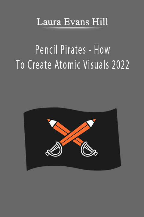 Laura Evans Hill - Pencil Pirates - How To Create Atomic Visuals 2022