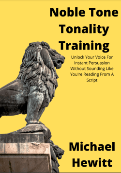 Michael Hewitt - Tonality Training: Unlock Your Voice For Instant Persuasion Without Sounding Like You're Reading From A Script