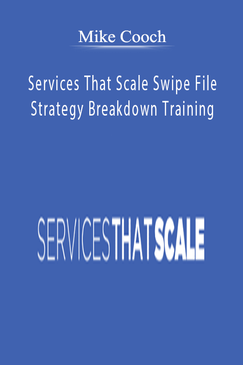 Mike Cooch - Services That Scale Swipe File + Strategy Breakdown Training