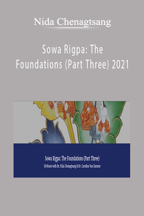 Nida Chenagtsang - Sowa Rigpa The Foundations (Part Three) 2021
