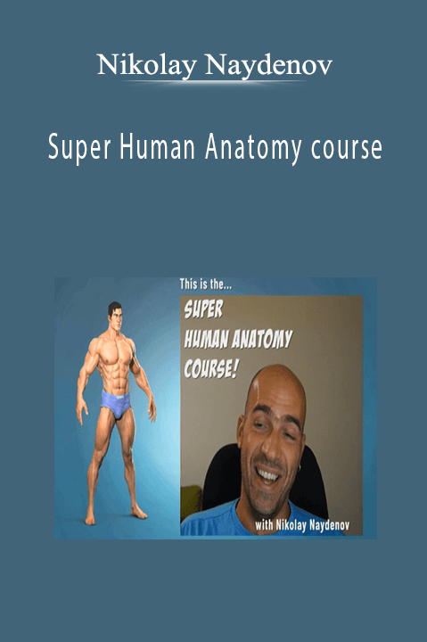 Nikolay Naydenov - Super Human Anatomy course