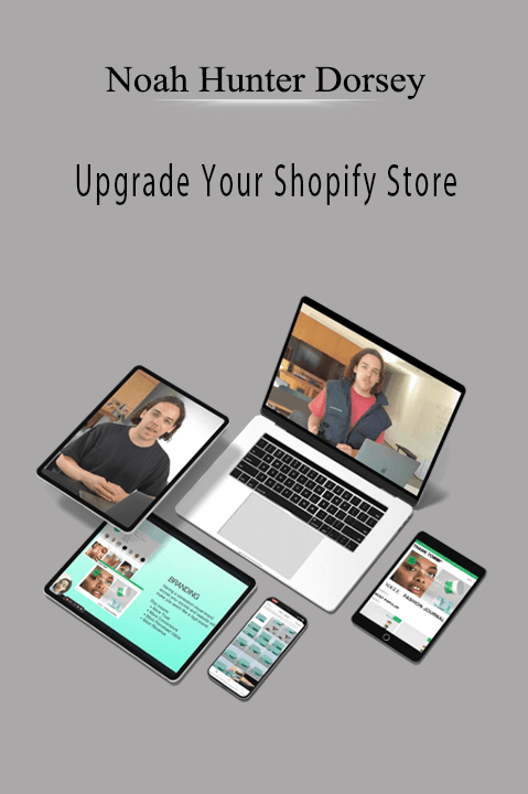 Noah Hunter Dorsey - Upgrade Your Shopify Store
