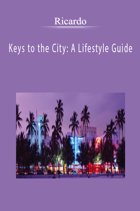 Ricardo - Keys to the City: A Lifestyle Guide