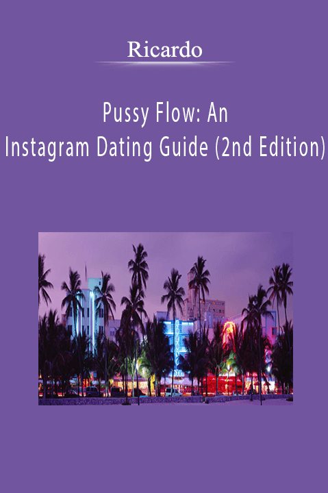 Ricardo - Pussy Flow: An Instagram Dating Guide (2nd Edition)