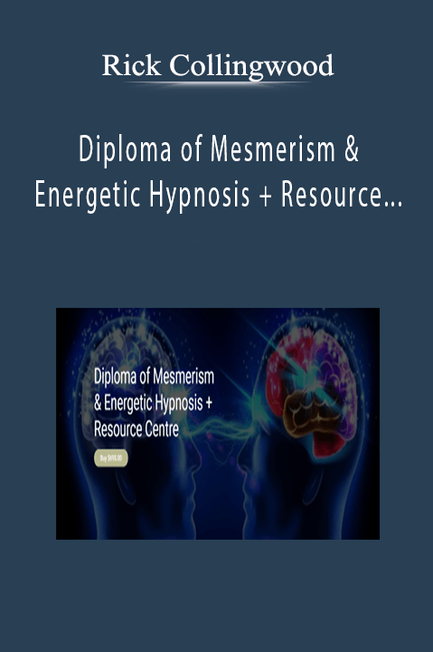 Rick Collingwood - Diploma of Mesmerism & Energetic Hypnosis + Resource Centre 2022
