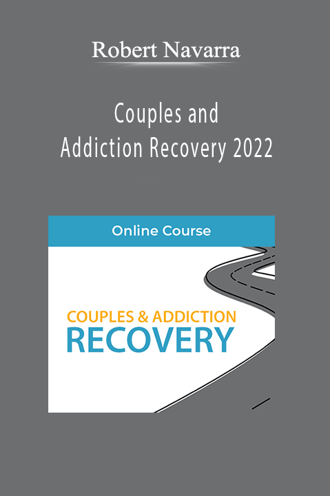 Robert Navarra - Couples and Addiction Recovery 2022