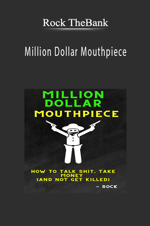 Rock TheBank - Million Dollar Mouthpiece: How to talk shit, take money (and not get killed)