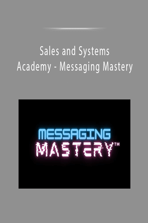 Sales and Systems Academy - Messaging Mastery