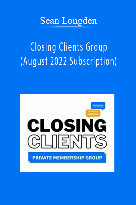 Sean Longden - Closing Clients Group (August 2022 Subscription)