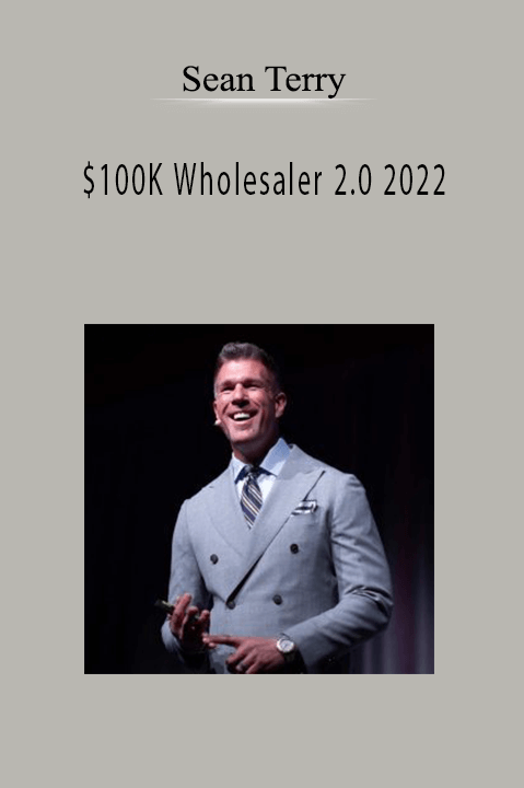 Sean Terry - $100K Wholesaler 2.0 2022