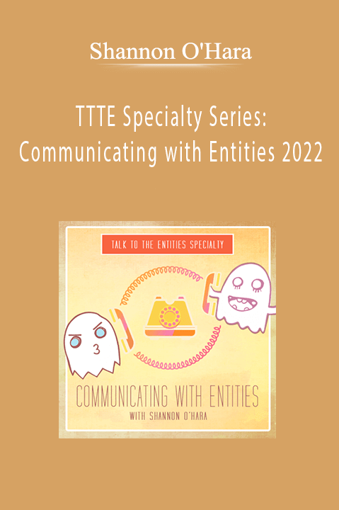 Shannon O'Hara - TTTE Specialty Series: Communicating with Entities 2022