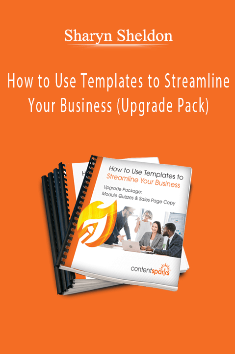 Sharyn Sheldon - How to Use Templates to Streamline Your Business (Upgrade Pack)