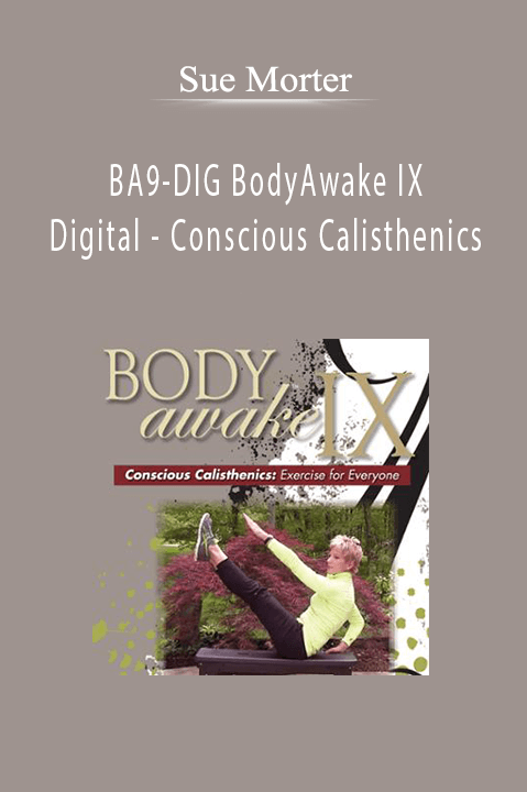 Sue Morter - BA9-DIG BodyAwake IX Digital - Conscious Calisthenics