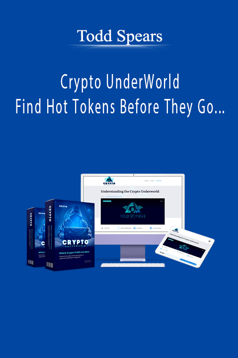Todd Spears - Crypto UnderWorld - Find Hot Tokens Before They Go Mainstream For 100x Profits