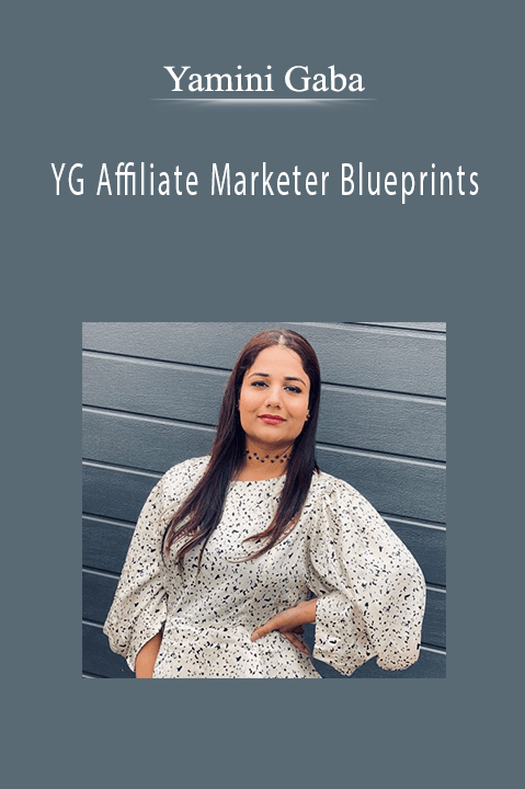 Yamini Gaba - YG Affiliate Marketer Blueprints